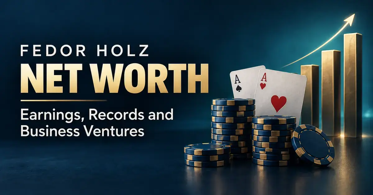 Poker chips, ace playing cards, and rising gold bars accompany the title “Fedor Holz Net Worth: Earnings, Records and Business Ventures” on a navy background.