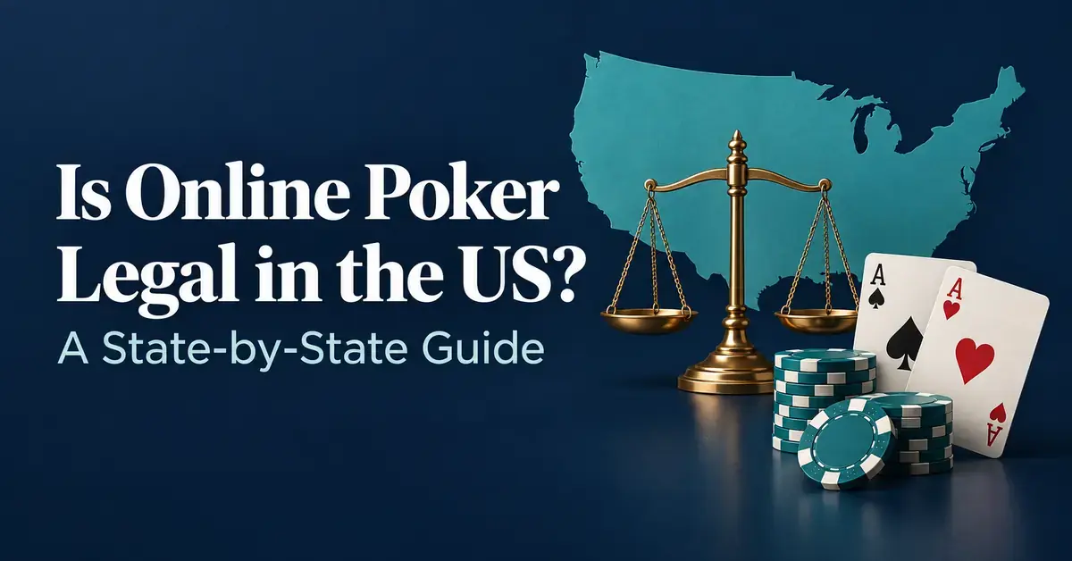 A graphic titled “Is Online Poker Legal in the US? A State-by-State Guide” with a United States silhouette, scales of justice, playing cards, and poker chips.